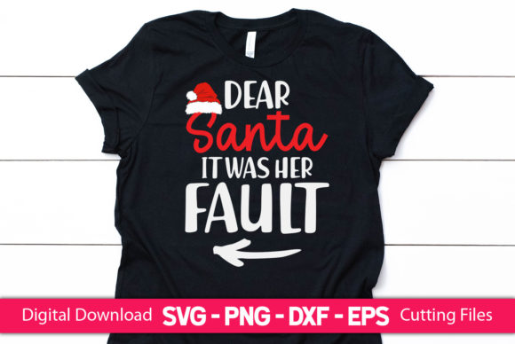 Dear Santa It Was Her Fault Graphics & Print Templates
