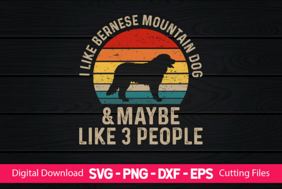 I Like Bernese Mountain Dog Maybe Like Graphics & Print Templates