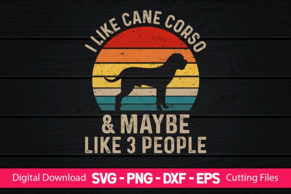 I Like Cane Corso Maybe Like 3 People Graphics & Print Templates