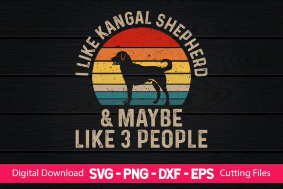 I Like Kangal Shepherd Maybe Like 3 Pe Graphics & Print Templates