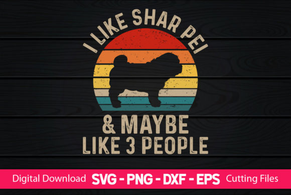 I Like Shar Pei Maybe Like 3 People Graphics & Print Templates