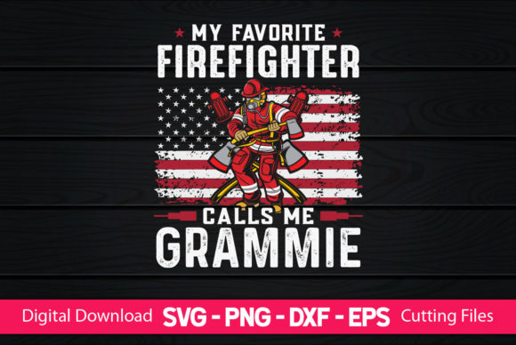 My Favorite Firefighter Calls Me Grammie Graphics & Print Templates