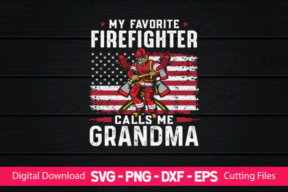 My Favorite Firefighter Calls Me Grandma Graphics
