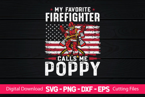 My Favorite Firefighter Calls Me Poppy Graphics