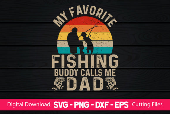 My Favorite Fisher Calls Me Dad Graphics & Crafts