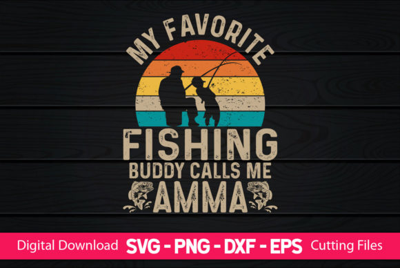 My Favorite Fishing Buddy Calls Me Amma