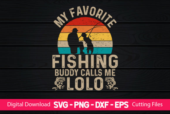 My Favorite Fishing Buddy Calls Me Lolo Graphics