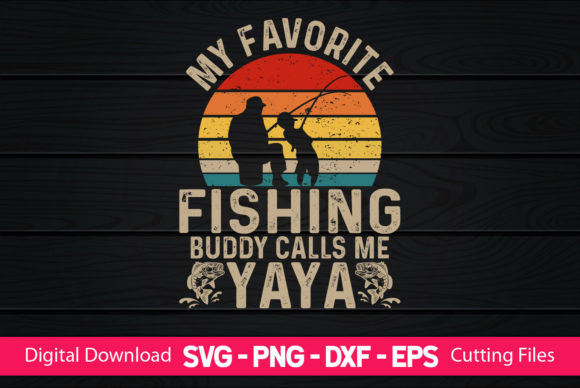My Favorite Fishing Buddy Calls Me Yaya