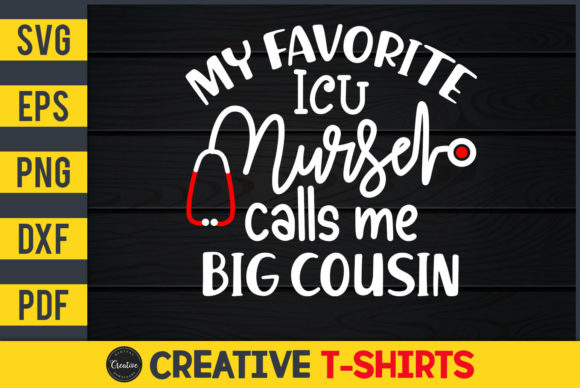 My Favorite ICU Nurse Calls Me Big Cousin Print Graphics