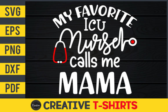 My Favorite ICU Nurse Calls Me Mama: Graphics & Print Templates