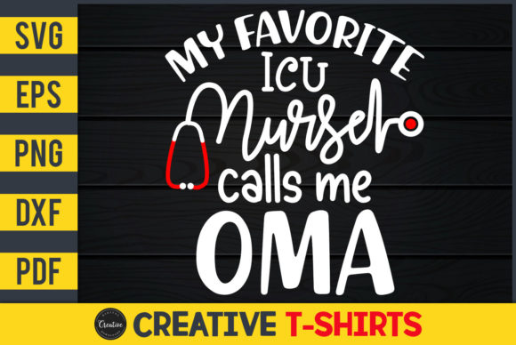 My Favorite ICU Nurse Calls Me Oma Graphics & Print