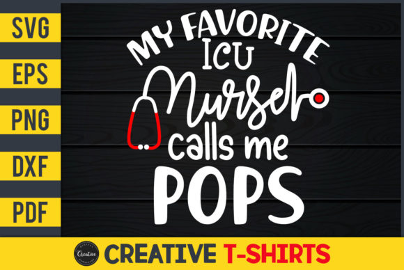 My Favorite ICU Nurse Calls Me Pops: Graphics & Print Templates