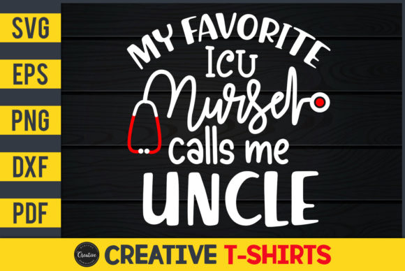My Favorite ICU Nurse Calls Me Uncle: Graphics & Print Templates