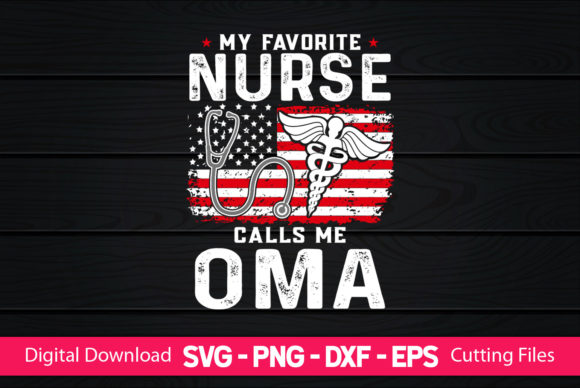 My Favorite Nurse Calls Me Oma Graphics & Print Templates