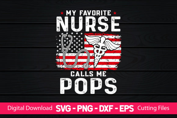 My Favorite Nurse Calls Me Pops Graphics & Print Templates
