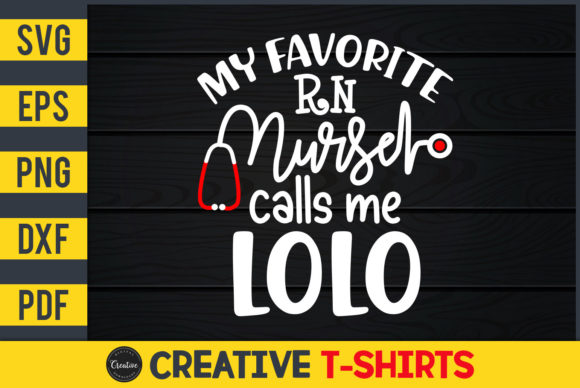 My Favorite RN Nurse Calls Me Lolo: Graphics & Print Templates