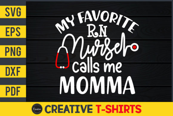 My Favorite RN Nurse Calls Me Momma: Graphics & Print Templates